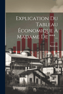 Explication Du Tableau Economique a Madame de ***...