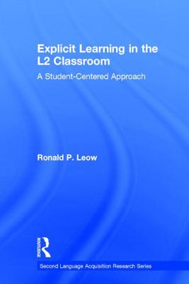 Explicit Learning in the L2 Classroom: A Student-Centered Approach - Leow, Ronald P