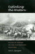 Exploding the Western: Myths of Empire on the Postmodern Frontier Volume 19