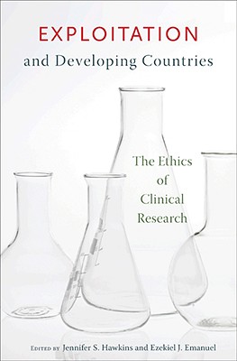 Exploitation and Developing Countries: The Ethics of Clinical Research - Hawkins, Jennifer S (Editor), and Emanuel, Ezekiel J (Editor)