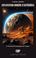 Exploitation Mini?re D'ast?ro?des: Le Potentiel ?conomique de l'espace