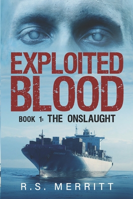Exploited Blood: Book 1: The Onslaught - Merritt, R S