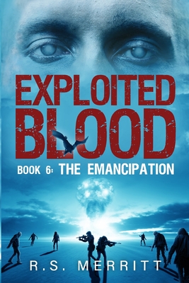 Exploited Blood: Book 6: The Emancipation - Merritt, R S