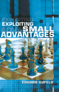 Exploiting Small Advantages - Gufeld, Eduard, Grandmaster