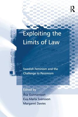 Exploiting the Limits of Law: Swedish Feminism and the Challenge to Pessimism - Gunnarsson, sa, and Svensson, Eva-Maria