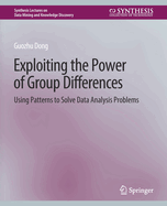 Exploiting the Power of Group Differences: Using Patterns to Solve Data Analysis Problems