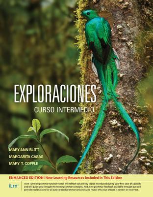 Exploraciones Curso Intermedio, Enhanced - Blitt, Mary Ann, and Casas, Margarita, and Copple, Mary T