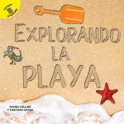Explorando La Playa: Exploring the Beach - Ochoa, Santiago, and Collins, Savina