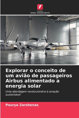 Explorar o conceito de um avi?o de passageiros Airbus alimentado a energia solar - Zarshenas, Pourya