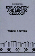 Exploration and Mining Geology - Peters, William C