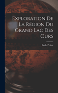 Exploration de la rgion du Grand lac des Ours