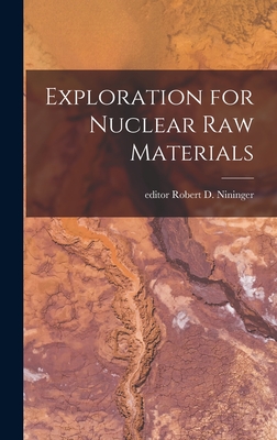 Exploration for Nuclear Raw Materials - Nininger, Robert D Editor (Creator)