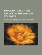 Exploration of the Valley of the Amazon Volume 2