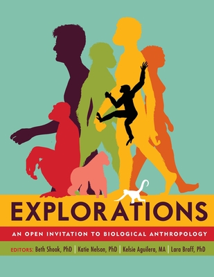 Explorations: An Open Invitation to Biological Anthropology - Shook, Beth (Editor), and Nelson, Katie (Editor), and Aguilera, Kelsie (Editor)