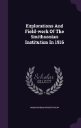 Explorations and Field-Work of the Smithsonian Institution in 1916