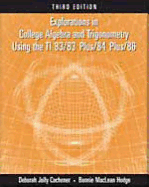 Explorations in College Algebra and Trigonometry Using the Ti 83/83 Plus/84 Plus/86
