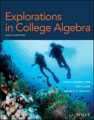 Explorations in College Algebra - Kime, Linda Almgren, and Clark, Judith, and Michael, Beverly K.