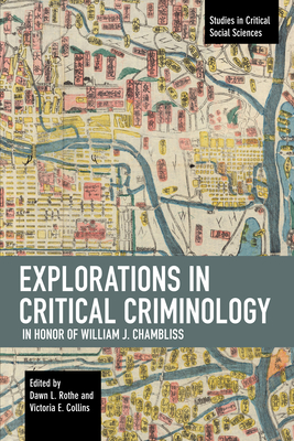 Explorations in Critical Criminology in Honor of William J. Chambliss - Rothe, Dawn L (Editor), and Collins, Victoria E (Editor)