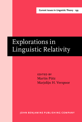 Explorations in Linguistic Relativity - Putz, Martin (Editor), and Verspoor, Marjolijn H (Editor)