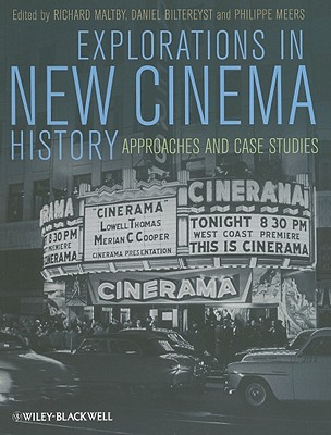 Explorations in New Cinema History: Approaches and Case Studies - Maltby, Richard (Editor), and Biltereyst, Daniel (Editor), and Meers, Philippe (Editor)