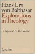 Explorations in Theology: Spouse of the Word Volume 2 - Von Balthasar, Hans Urs, Fr.