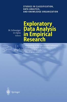 Exploratory Data Analysis in Empirical Research: Proceedings of the 25th Annual Conference of the Gesellschaft Fr Klassifikation E.V., University of Munich, March 14-16, 2001 - Schwaiger, Manfred (Editor), and Opitz, Otto (Editor)