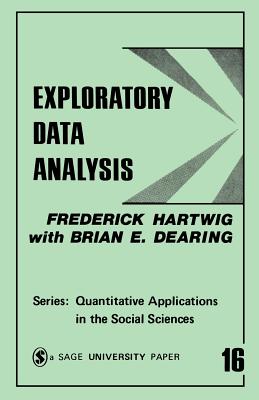 Exploratory Data Analysis - Hartwig, Frederick, and Dearing, Brian E, and Weber, Ronald E (Introduction by)