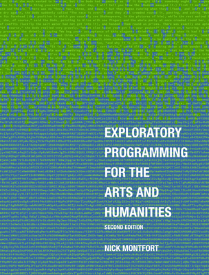 Exploratory Programming for the Arts and Humanities, Second Edition - Montfort, Nick