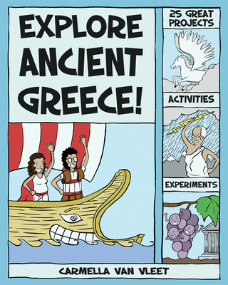 Explore Ancient Greece!: 25 Great Projects, Activities, Experiments - Van Vleet, Carmella