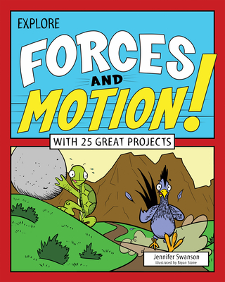 Explore Forces and Motion!: With 25 Great Projects - Swanson, Jennifer