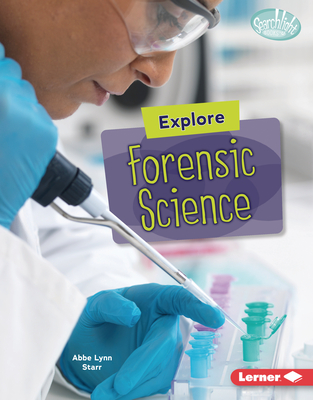 Explore Forensic Science - Starr, Abbe Lynn