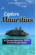 Explore Mauritius: A Comprehensive 2023 Travel Guide Book