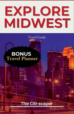 Explore Midwest: Travel Guide 2023 - Citi-Scaper, The