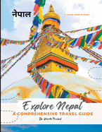 Explore Nepal: A Comprehensive Travel Guide