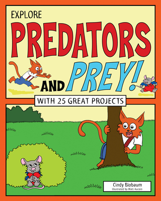 Explore Predators and Prey!: With 25 Great Projects - Blobaum, Cindy