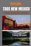 Explore Taos New Mexico: A Journey Through Colour and Culture