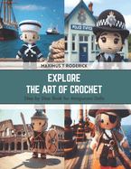 Explore the Art of Crochet: Step by Step Book for Amigurumi Dolls