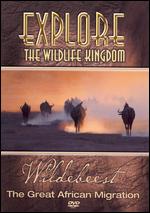 Explore the Wildlife Kingdom Series: Wildebeest - The Great African Mi - 