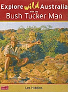 Explore Wild Australia with the Bush Tucker Man