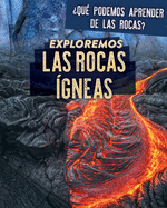 Exploremos Las Rocas gneas (Exploring Igneous Rocks)