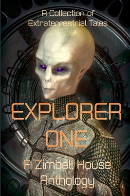 Explorer One: A Collection of Extraterrestrial Tales - Anthology, Zimbell House