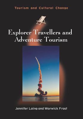 Explorer Travellers and Adventure Tourism - Laing, Jennifer, and Frost, Warwick