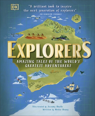 Explorers: Amazing Tales of the World's Greatest Adventurers - Huang, Nellie