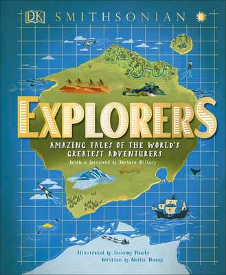 Explorers: Amazing Tales of the World's Greatest Adventures - Huang, Nellie, and Hillary, Barbara (Foreword by), and Smithsonian Institution (Contributions by)