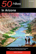 Explorer's Guide 50 Hikes in Arizona: Walks, Hikes, and Backpacks through Sky Islands and Deserts in the Grand Canyon State