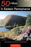Explorer's Guide 50 Hikes in Eastern Pennysylvania: From the Mason-Dixon Line to the Poconos and North Mountain