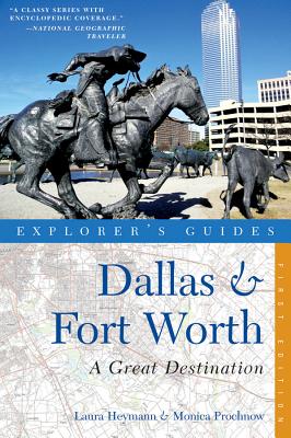 Explorer's Guide Dallas & Fort Worth: A Great Destination - Heymann, Laura, and Prochnow, Monica