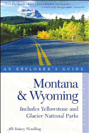 Explorer's Guide Montana & Wyoming: Includes Yellowstone and Glacier National Parks