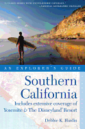 Explorer's Guide Southern California: Includes Extensive Coverage of Yosemite & the Disneyland Resort