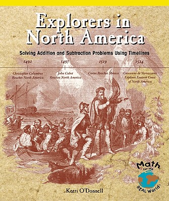Explorers in North America: Solving Addition and Subtraction Problems Using Timelines - O'Donnell, Kerri